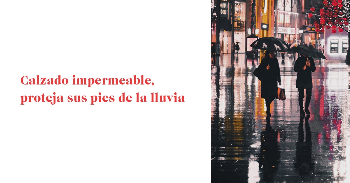 Calzado impermeable, proteja sus pies de la lluvia