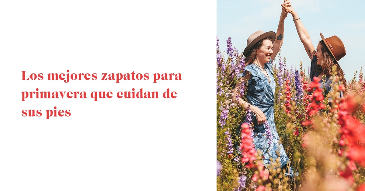 Los mejores zapatos para primavera que cuidan de sus pies